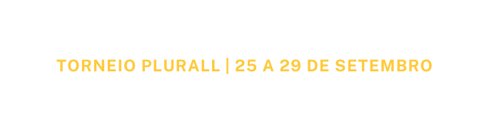 Torneio plurall 25 a 29 de setembro